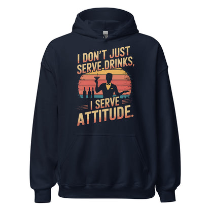 "I Don’t Just Serve Drinks, I Serve Attitude" Bartender Hoodie