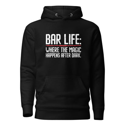 "Bar Life: Where the Magic Happens After Dark" Hoodie