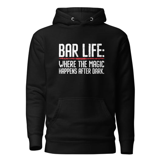 "Bar Life: Where the Magic Happens After Dark" Hoodie