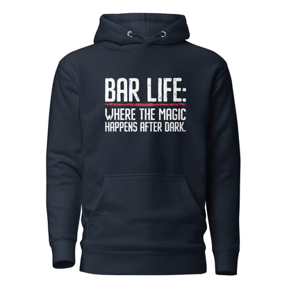 "Bar Life: Where the Magic Happens After Dark" Hoodie