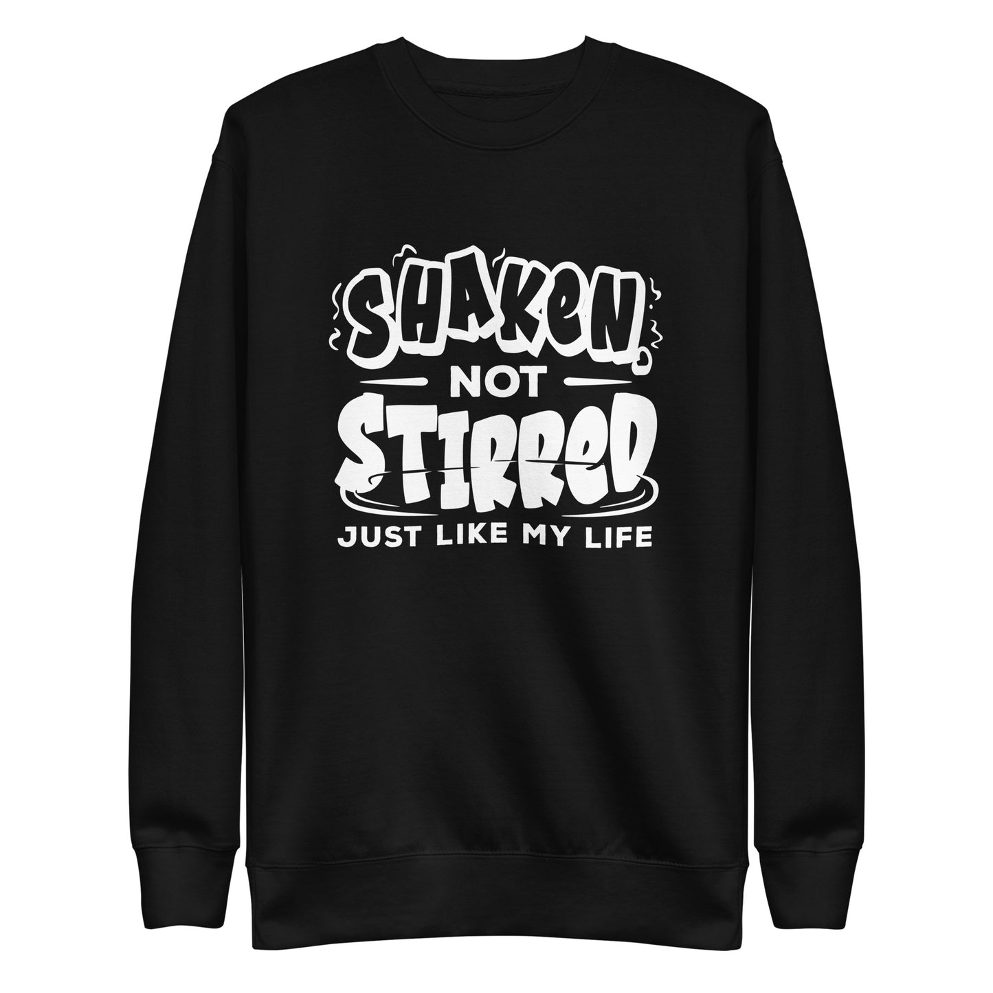 "Shaken Not Stirred Just Like my Life" Bartender Sweatshirt