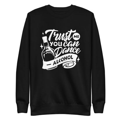 "Trust Me You Can Dance Alcohol" Bartender Sweatshirt