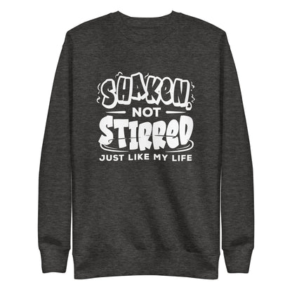 "Shaken Not Stirred Just Like my Life" Bartender Sweatshirt