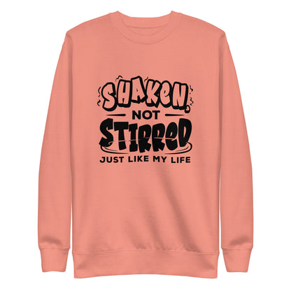 "Shaken Not Stirred Just Like my Life" Bartender Sweatshirt