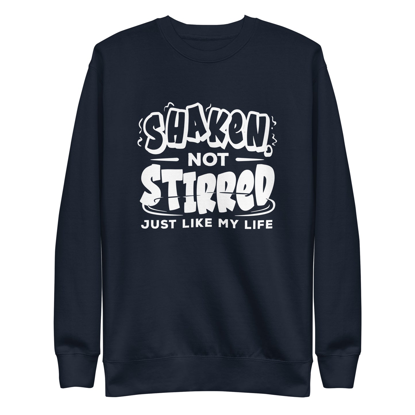 "Shaken Not Stirred Just Like my Life" Bartender Sweatshirt