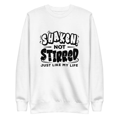 "Shaken Not Stirred Just Like my Life" Bartender Sweatshirt