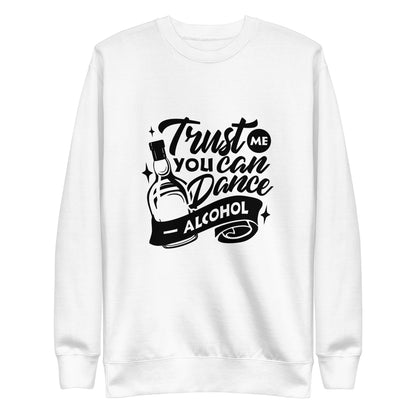 "Trust Me You Can Dance Alcohol" Bartender Sweatshirt