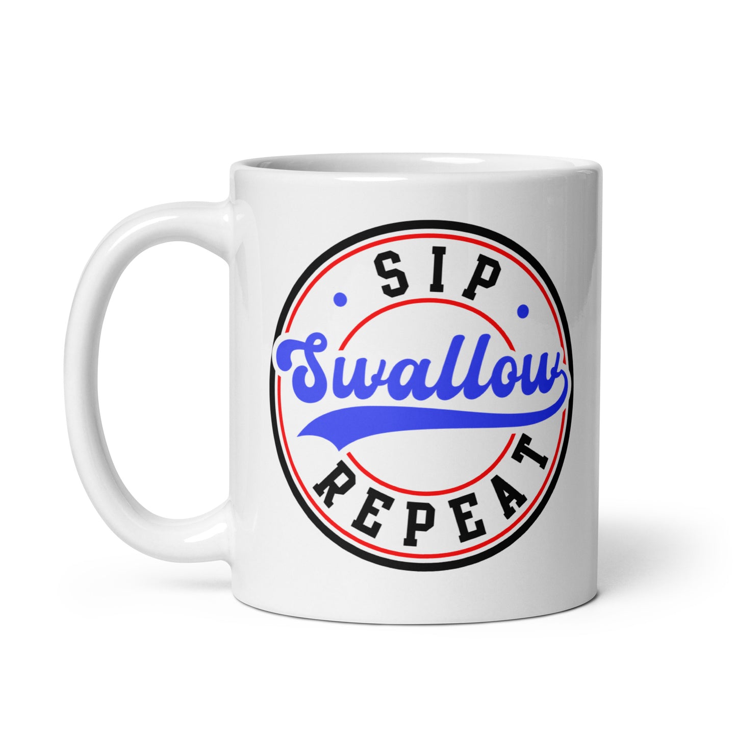 "Sip Swallow Repeat" White Glossy Mug