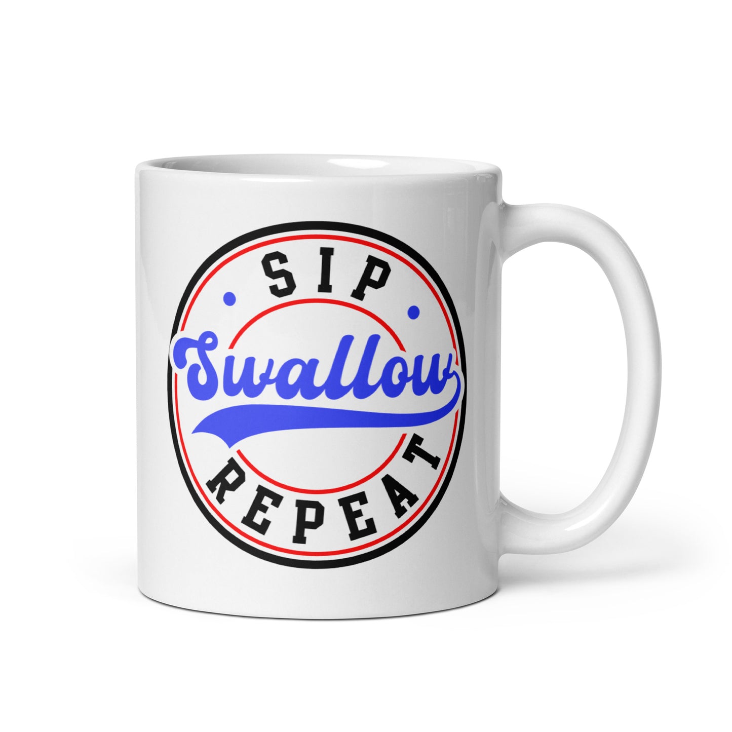 "Sip Swallow Repeat" White Glossy Mug