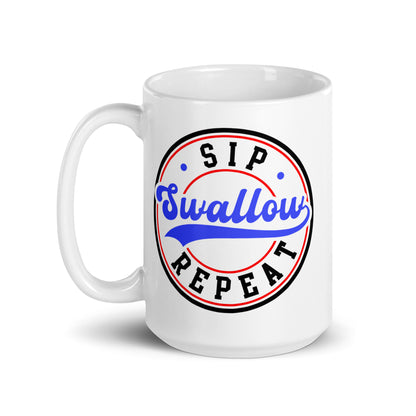 "Sip Swallow Repeat" White Glossy Mug