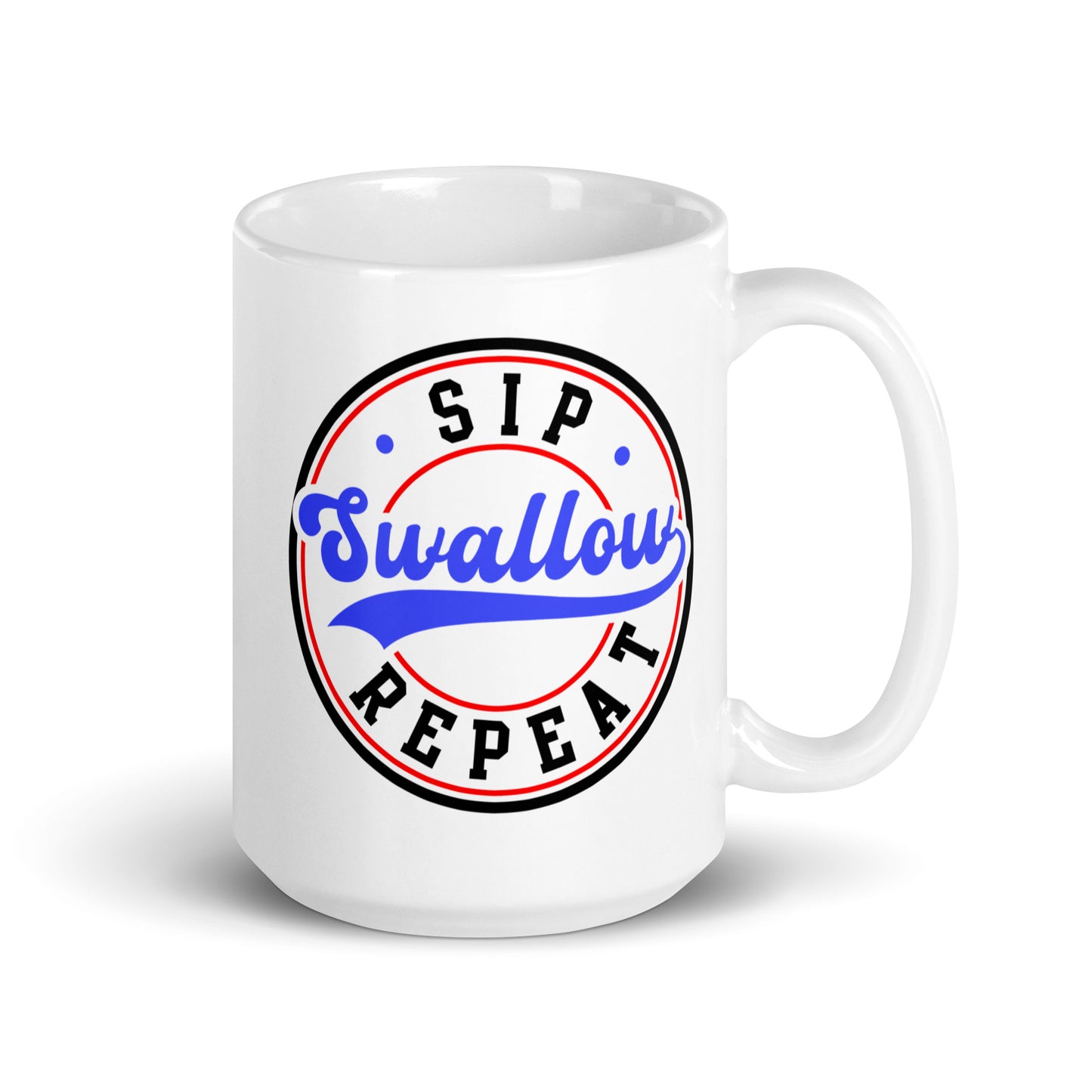 "Sip Swallow Repeat" White Glossy Mug