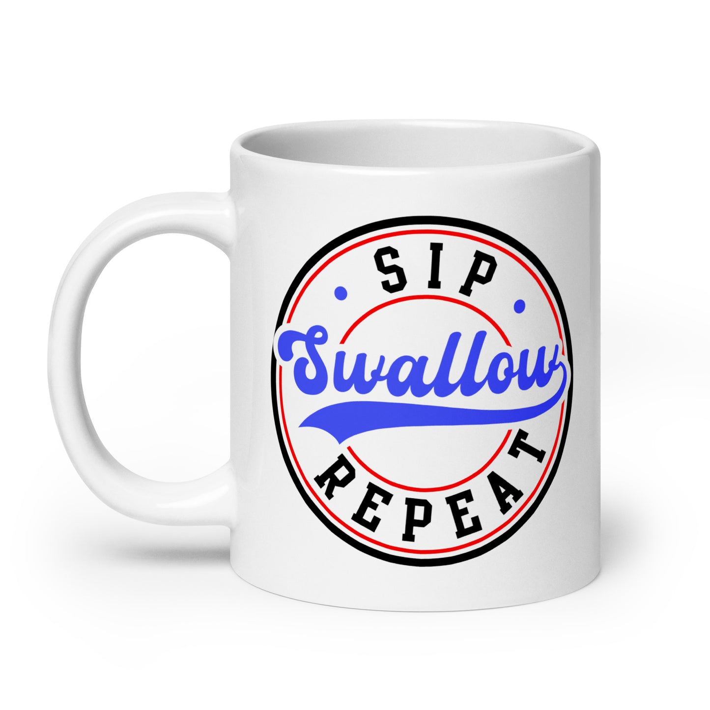 "Sip Swallow Repeat" White Glossy Mug