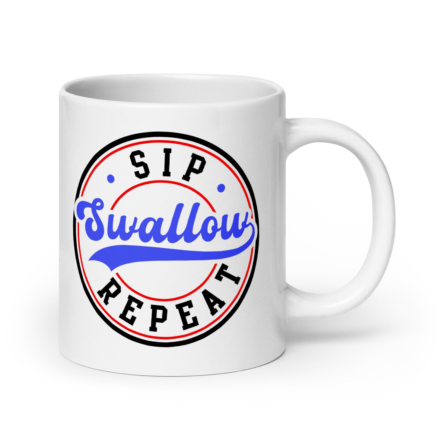 "Sip Swallow Repeat" White Glossy Mug