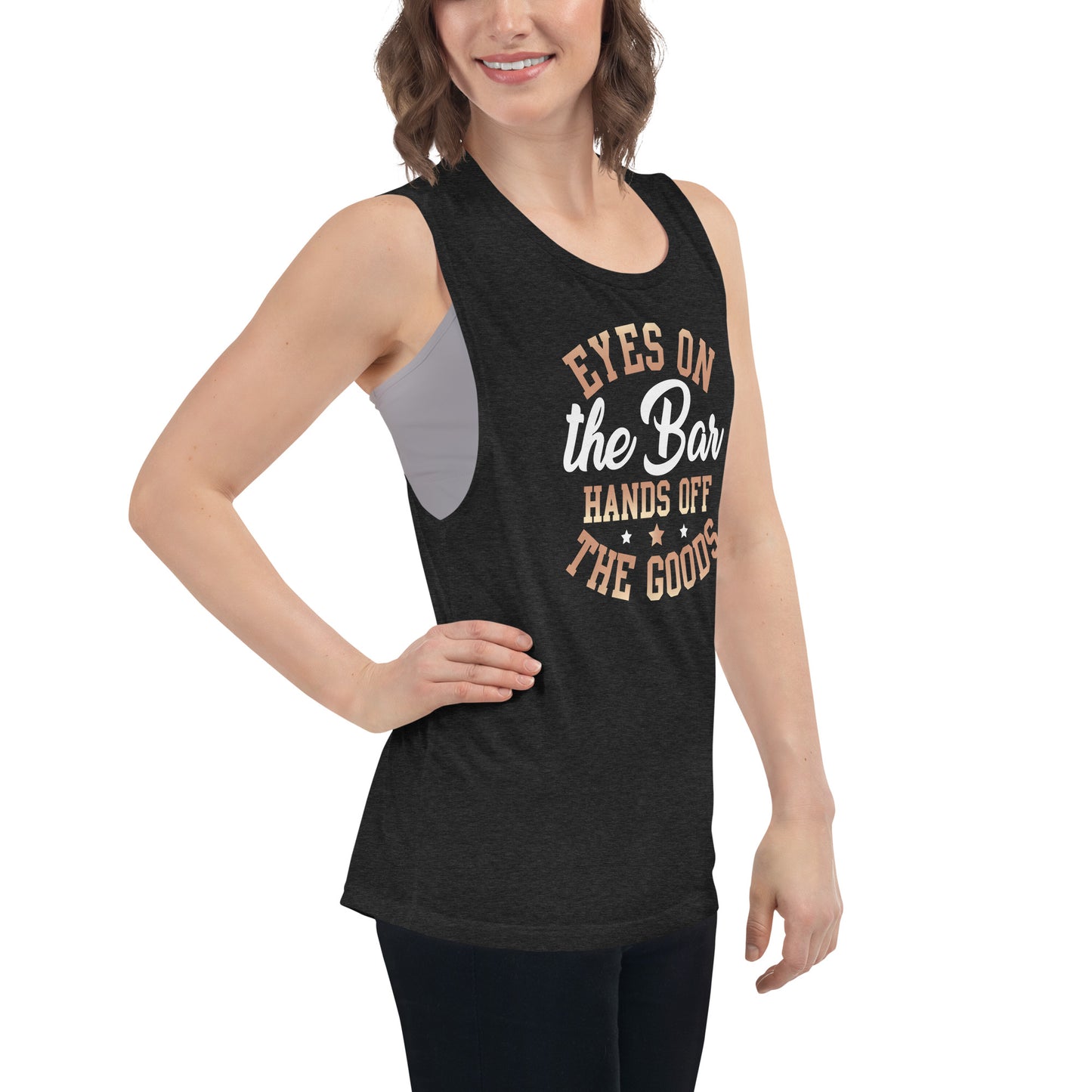 "Eyes On The Bar Hands Off The Goods" Women's Muscle Tank