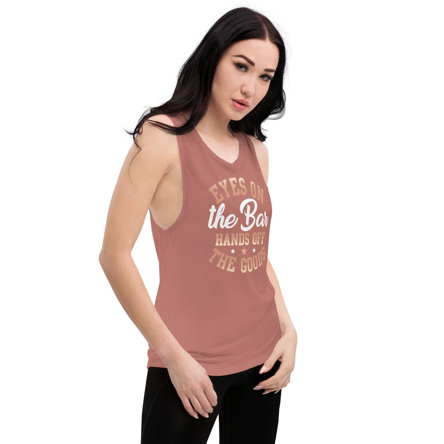 "Eyes On The Bar Hands Off The Goods" Women's Muscle Tank