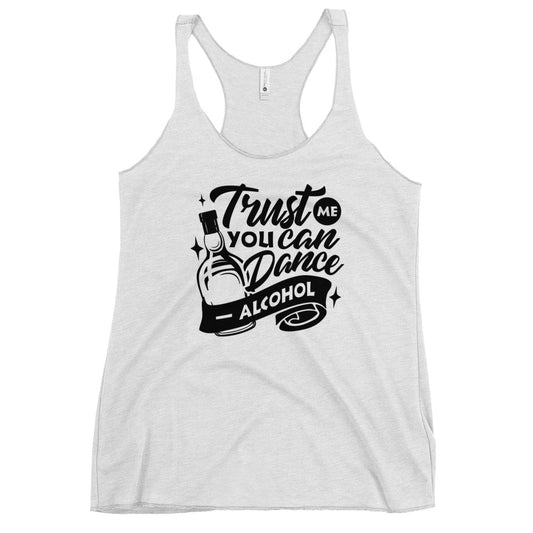 "Trust Me You Can Dance Alcohol" Women's Bartender Tank