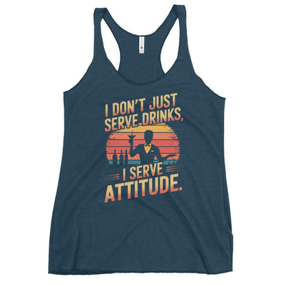 "I Don’t Just Serve Drinks, I Serve Attitude" Women's Bartender Tank