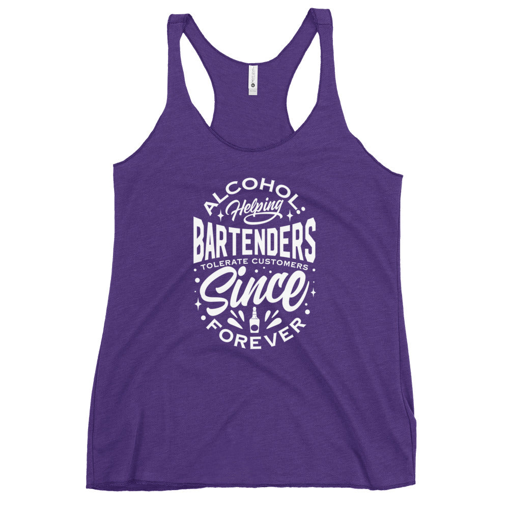 "Alcohol Helping Bartenders Tolerate Customers Since Forever" Women's Bartender Tank