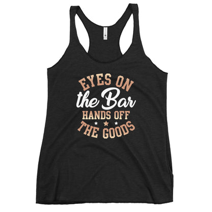 "Eyes on the Bar, Hands Off the Goods" Women's Bartender Tank