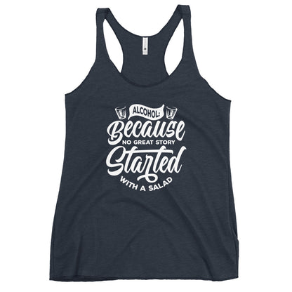 "Alcohol Because No Great Story Started with Salad" Women's Bartender Tank