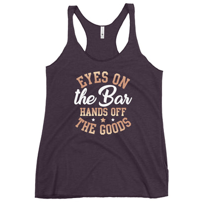 "Eyes on the Bar, Hands Off the Goods" Women's Bartender Tank