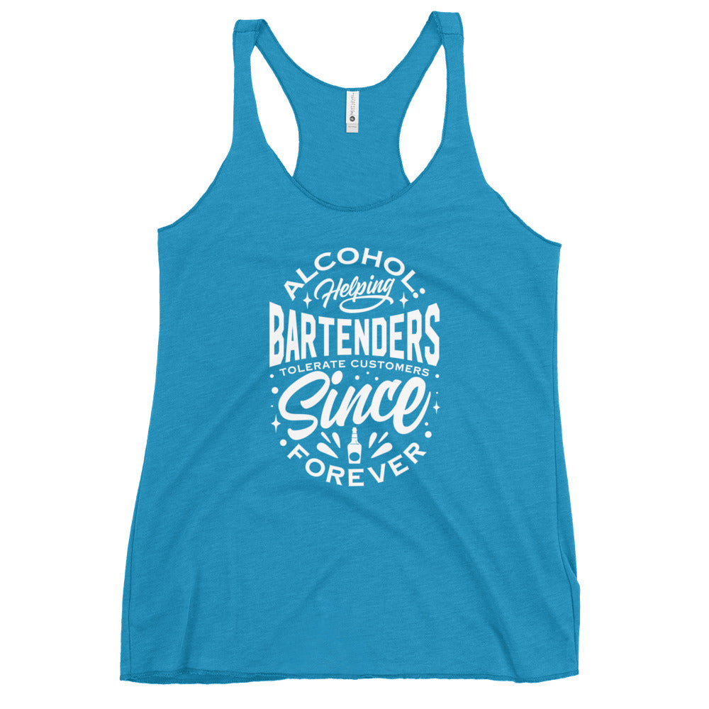 "Alcohol Helping Bartenders Tolerate Customers Since Forever" Women's Bartender Tank