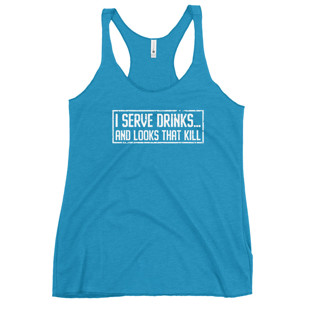 "I Serve Drinks and Looks that Kill" Women's Bartender Tank